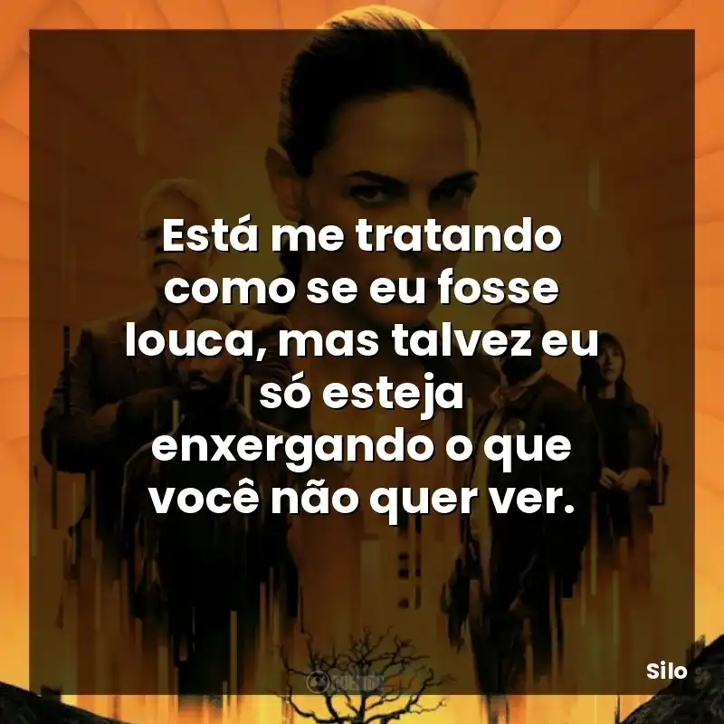 Está me tratando como se eu fosse louca, mas talvez eu só esteja enxergando o que você não quer ver.