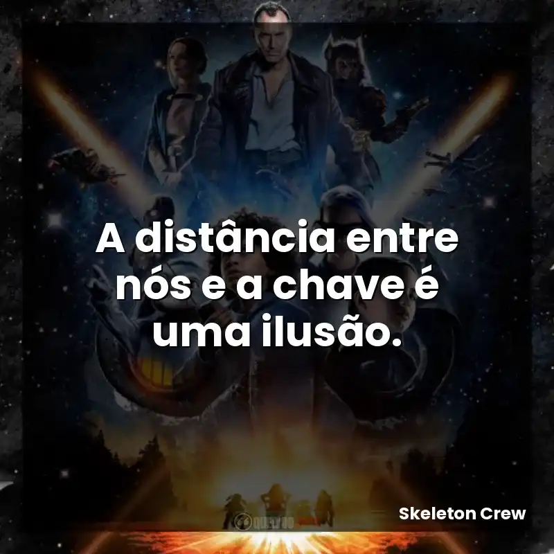 A distância entre nós e a chave é uma ilusão.