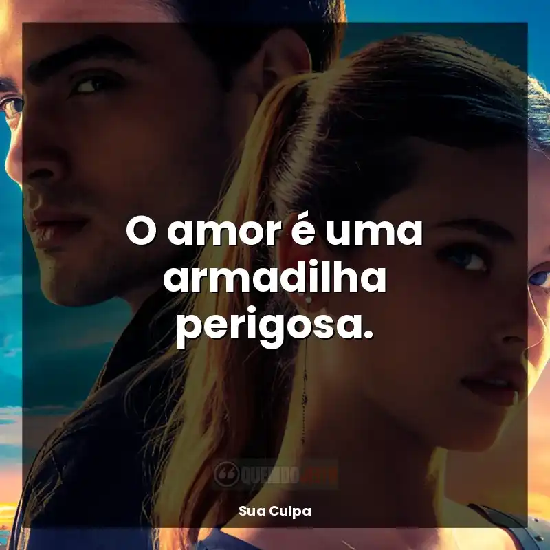 O amor é uma armadilha perigosa.