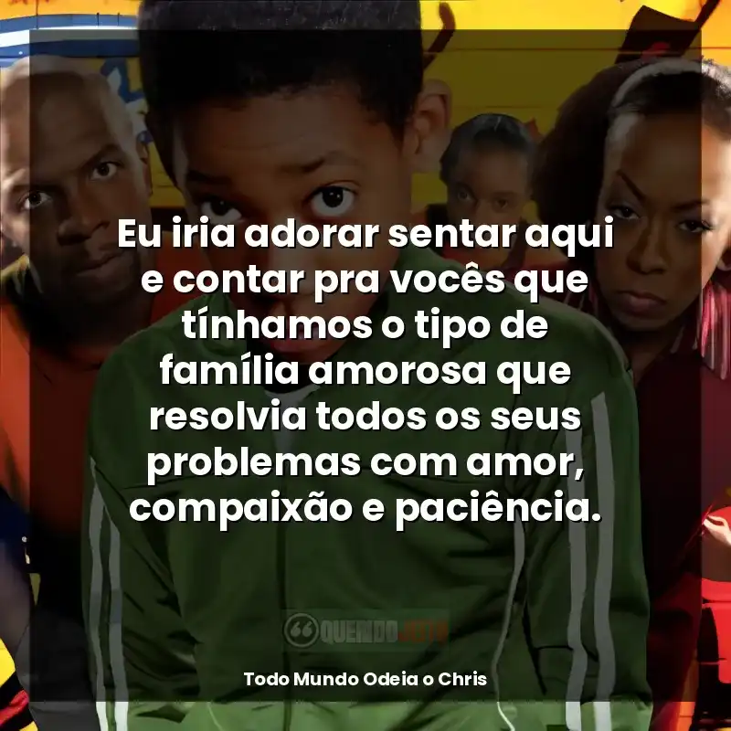 Eu iria adorar sentar aqui e contar pra vocês que tínhamos o tipo de família amorosa que resolvia todos os seus problemas com amor, compaixão e paciência.