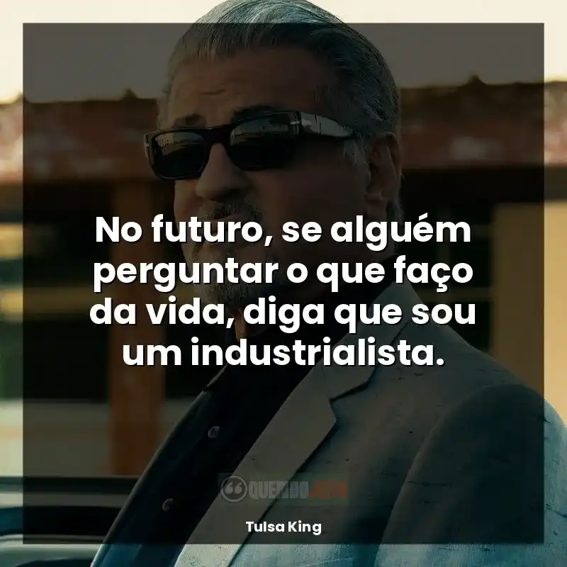 No futuro, se alguém perguntar o que faço da vida, diga que sou um industrialista.