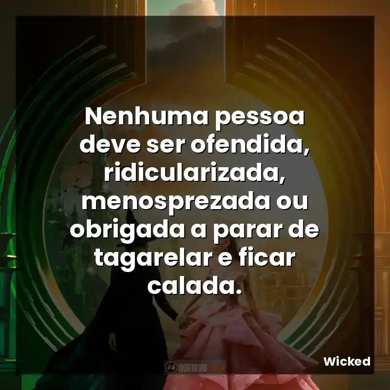 Nenhuma pessoa deve ser ofendida, ridicularizada, menosprezada ou obrigada a parar de tagarelar e ficar calada.