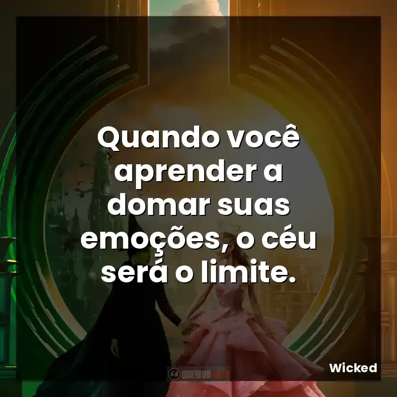 Quando você aprender a domar suas emoções, o céu será o limite.