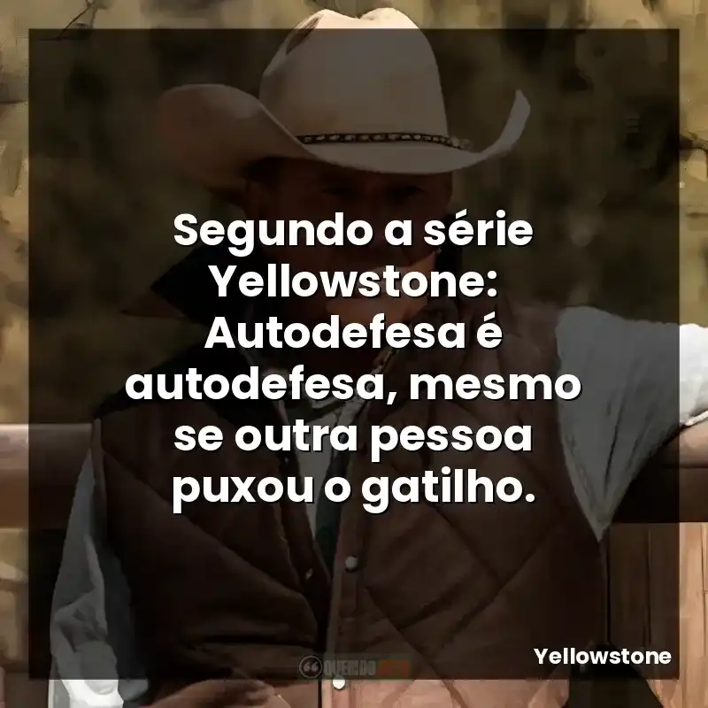 Segundo a série Yellowstone: Autodefesa é autodefesa, mesmo se outra pessoa puxou o gatilho.