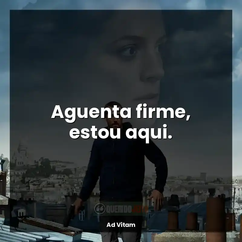 Aguenta firme, estou aqui.