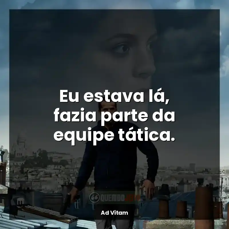 Eu estava lá, fazia parte da equipe tática.