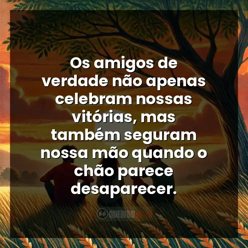 Frases Amizade compartilhar: Os amigos de verdade não apenas celebram nossas vitórias, mas também seguram nossa mão quando o chão parece desaparecer.