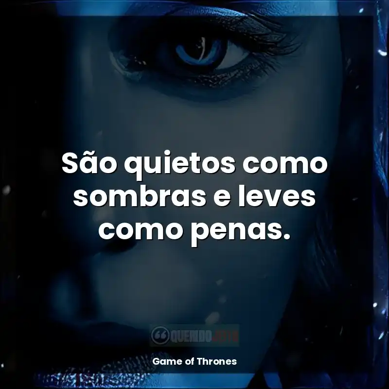 São quietos como sombras e leves como penas.