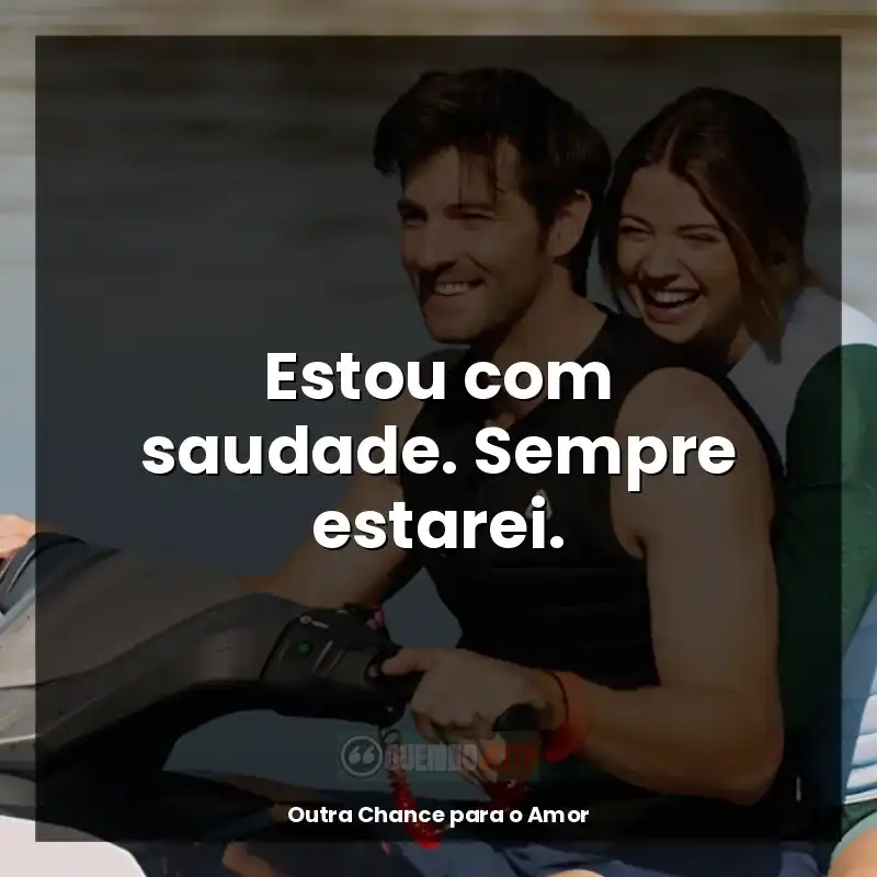 Estou com saudade. Sempre estarei.