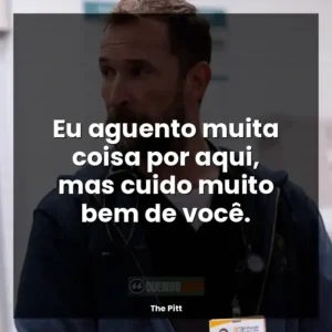 Eu aguento muita coisa por aqui, mas cuido muito bem de você.