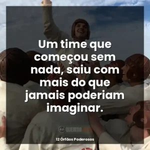 Um time que começou sem nada, saiu com mais do que jamais poderiam imaginar.