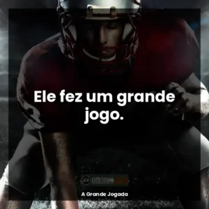 Ele fez um grande jogo.