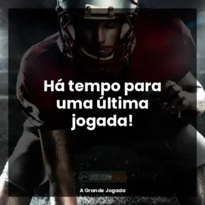 Há tempo para uma última jogada!