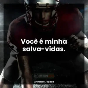 Você é minha salva-vidas.