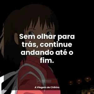 Sem olhar para trás, continue andando até o fim.
