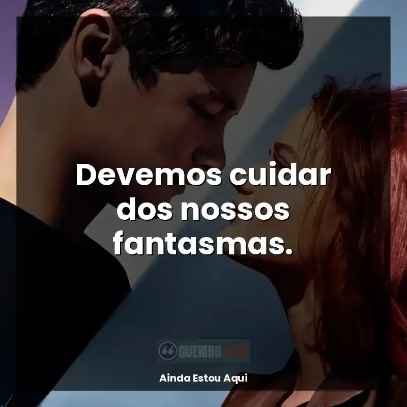 Ainda Estou Aqui frases do filme: Devemos cuidar dos nossos fantasmas.