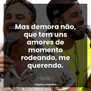 Mas demora não, que tem uns amores de momento rodeando, me querendo.