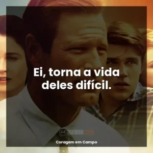 Ei, torna a vida deles difícil.