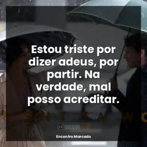 Estou triste por dizer adeus, por partir. Na verdade, mal posso acreditar.