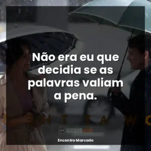 Não era eu que decidia se as palavras valiam a pena.