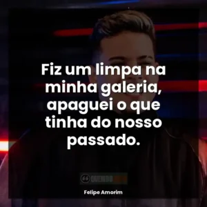 Fiz um limpa na minha galeria, apaguei o que tinha do nosso passado.