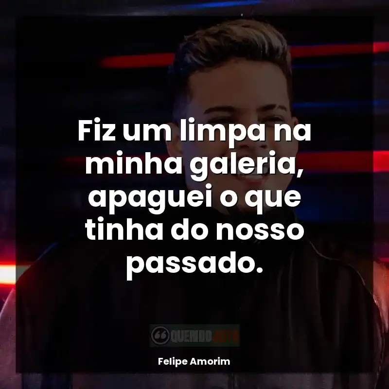 Mensagens Felipe Amorim: Fiz um limpa na minha galeria, apaguei o que tinha do nosso passado.