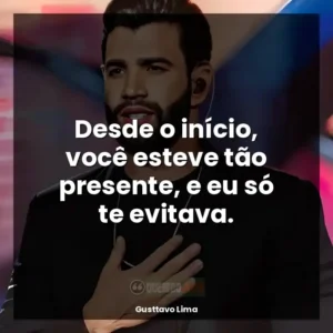 Desde o início, você esteve tão presente, e eu só te evitava.