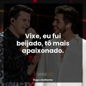 Vixe, eu fui beijado, tô mais apaixonado.