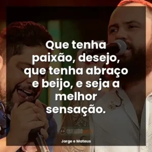 Que tenha paixão, desejo, que tenha abraço e beijo, e seja a melhor sensação.