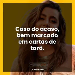Conforme Lauana Prado: Meu amor, esse amor estava escrito nas estrelas.