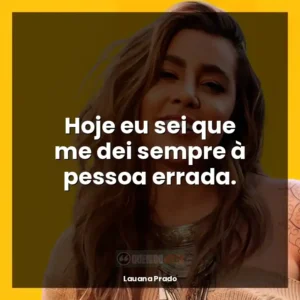 De acordo com Lauana Prado: Meu amor é você, me leva pra casa.