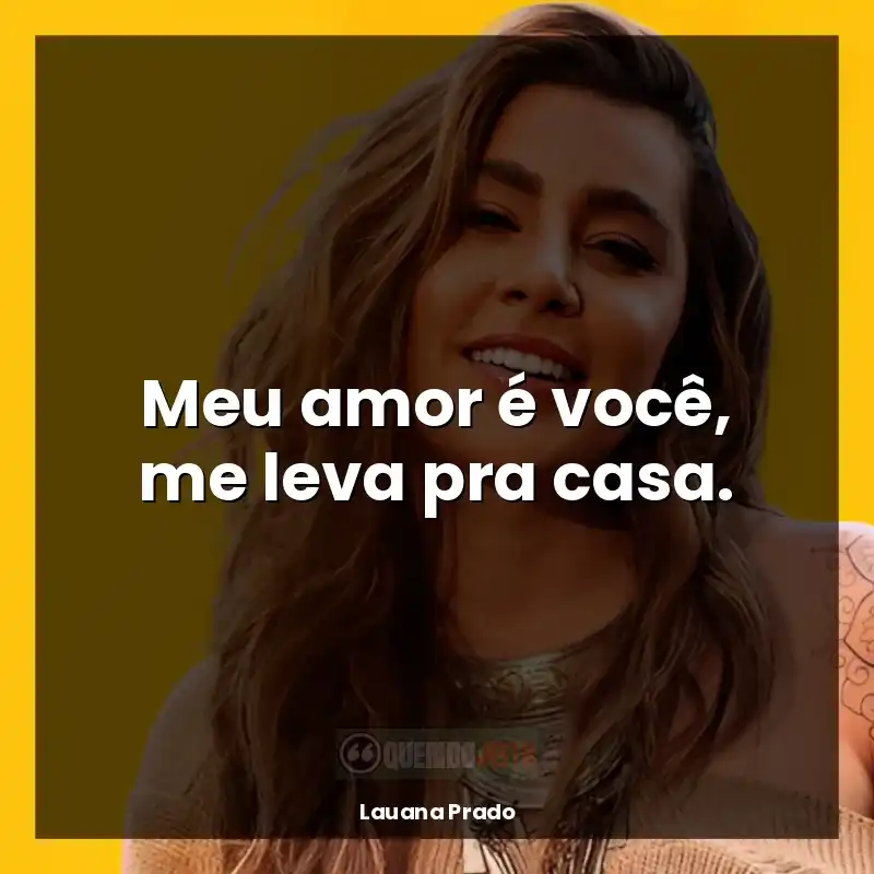 Melhores frases de Lauana Prado: Hoje eu sei que me dei sempre à pessoa errada.