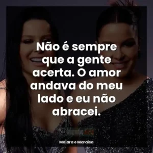 Não é sempre que a gente acerta. O amor andava do meu lado e eu não abracei.