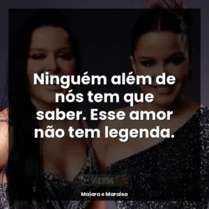 Ninguém além de nós tem que saber. Esse amor não tem legenda.