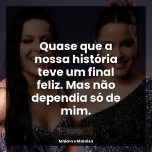 Quase que a nossa história teve um final feliz. Mas não dependia só de mim.