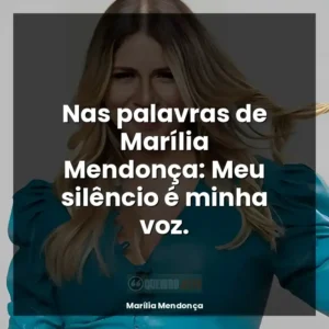Nas palavras de Marília Mendonça: Meu silêncio é minha voz.