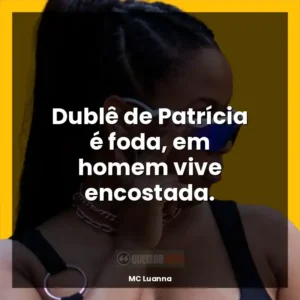 Dublê de Patrícia é foda, em homem vive encostada.