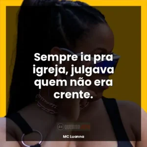 Sempre ia pra igreja, julgava quem não era crente.