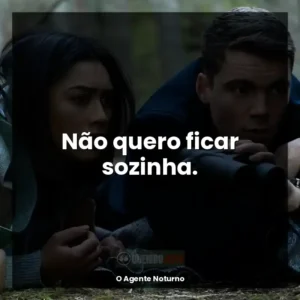 Não quero ficar sozinha.