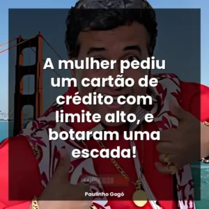 A mulher pediu um cartão de crédito com limite alto, e botaram uma escada!