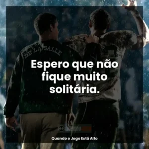 Espero que não fique muito solitária.