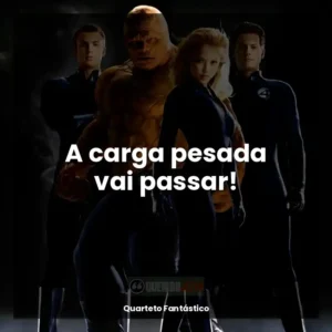 A carga pesada vai passar!