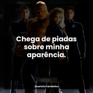 Chega de piadas sobre minha aparência.