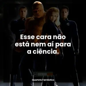 Esse cara não está nem aí para a ciência.