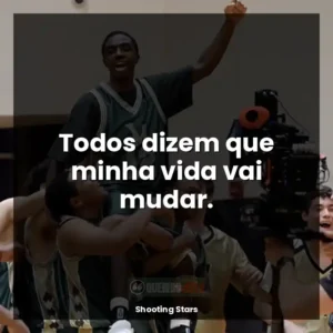 Todos dizem que minha vida vai mudar.