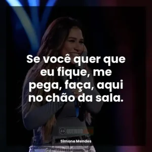Se você quer que eu fique, me pega, faça, aqui no chão da sala.