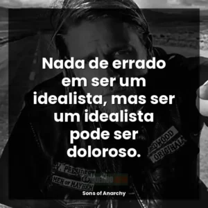 Nada de errado em ser um idealista, mas ser um idealista pode ser doloroso.