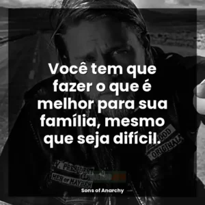 Você tem que fazer o que é melhor para sua família, mesmo que seja difícil.