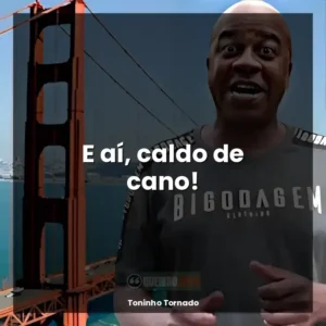 E aí, caldo de cano!