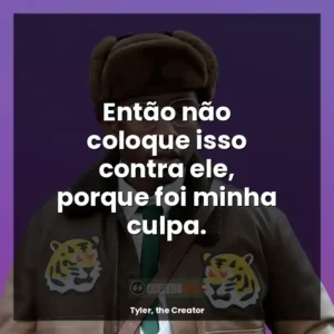 Então não coloque isso contra ele, porque foi minha culpa.